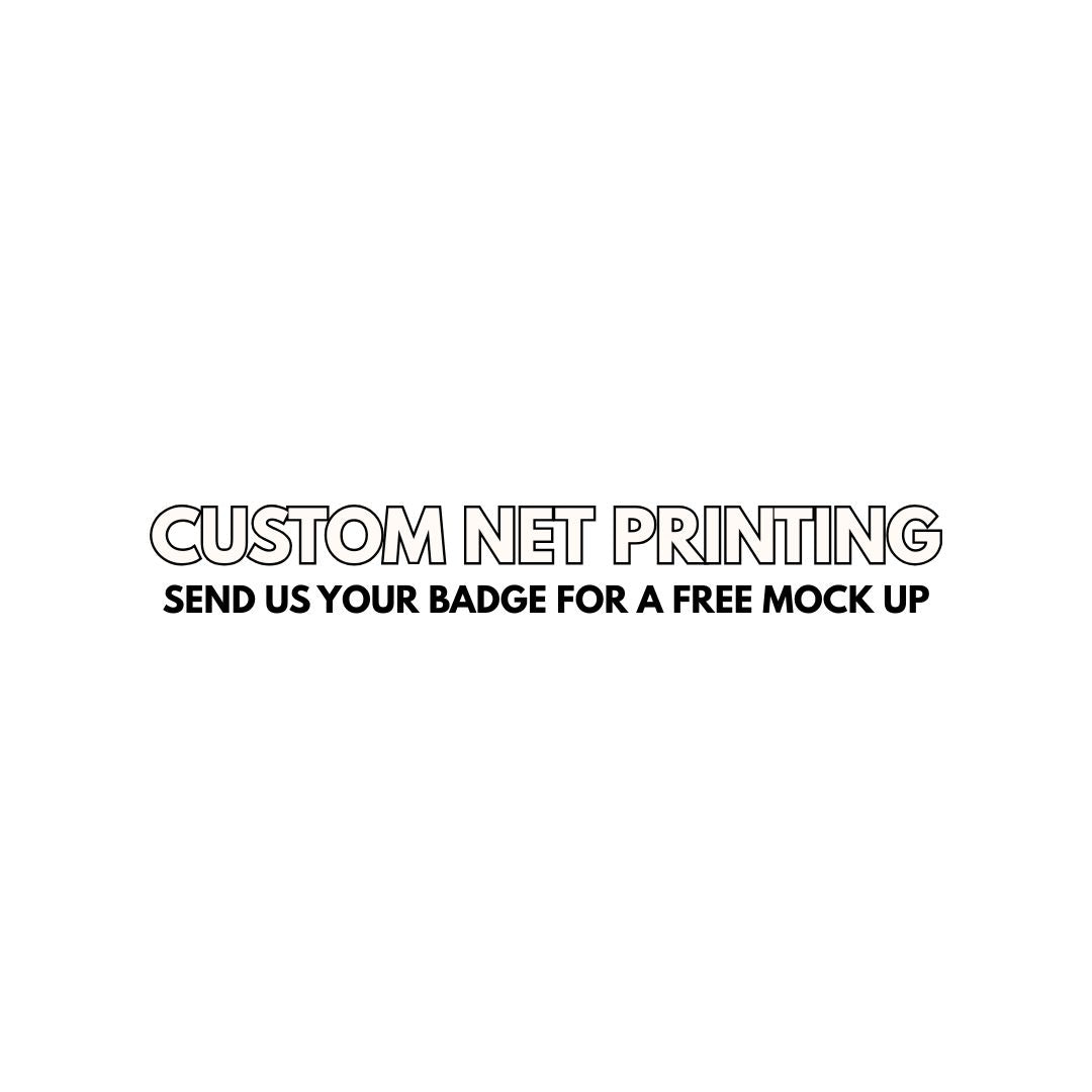 Custom Net Printing - Send Us Your Badge For a Free Mock Up